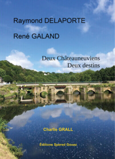 Couverture de "Raymond Delaporte René Galand, deux Chateuneuviens deux destins" de Charlie Grall